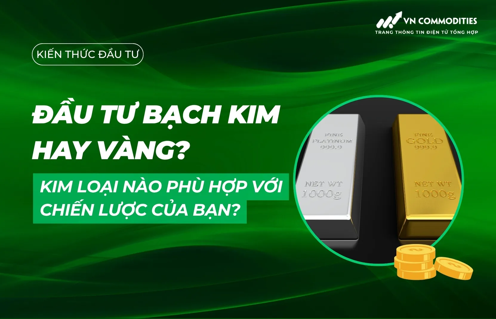 Đầu tư bạch kim hay vàng? Kim loại nào phù hợp với chiến lược của bạn?